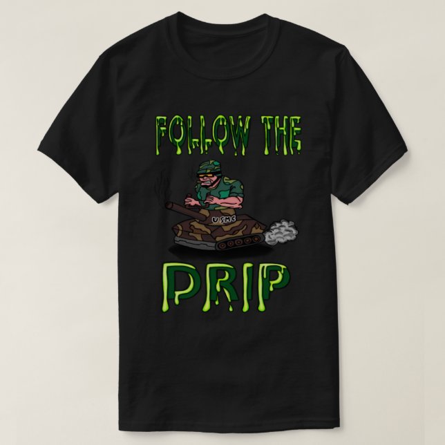 Follow The Drip - Sargent Tanker T-Shirt (Design Front)