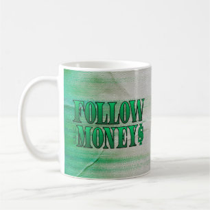 Follow the Money - Grunge Coffee Mug