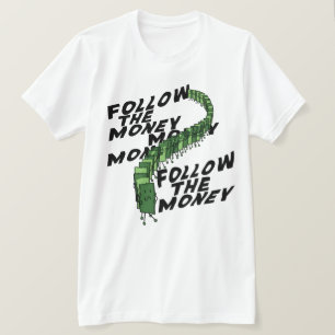 Follow the Money T-Shirt