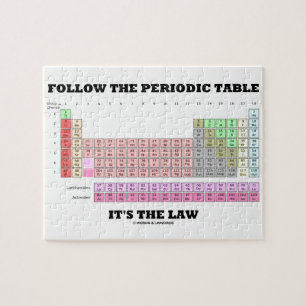 Follow The Periodic Table It's The Law (Chemistry) Jigsaw Puzzle