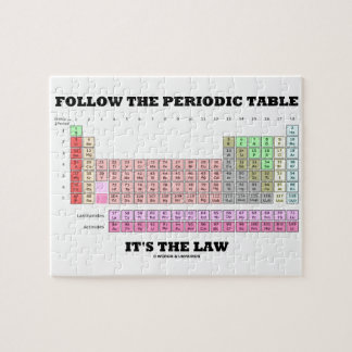 Follow The Periodic Table It's The Law (Chemistry) Jigsaw Puzzle