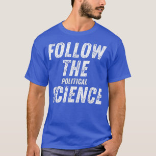 Follow the Political Science Funny Freedom Mandate T-Shirt