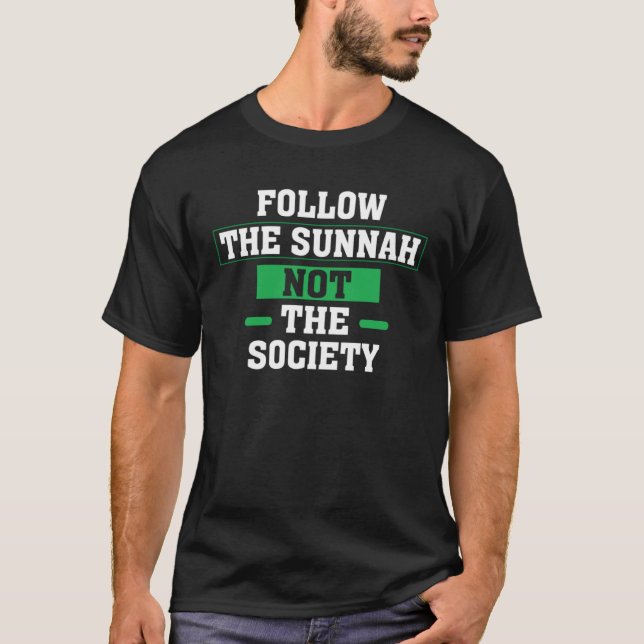 Follow The Sunnah Not The Society Islamic Muslim A T-Shirt (Front)