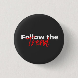 Follow the trend motivational quotes typography 3 cm round badge