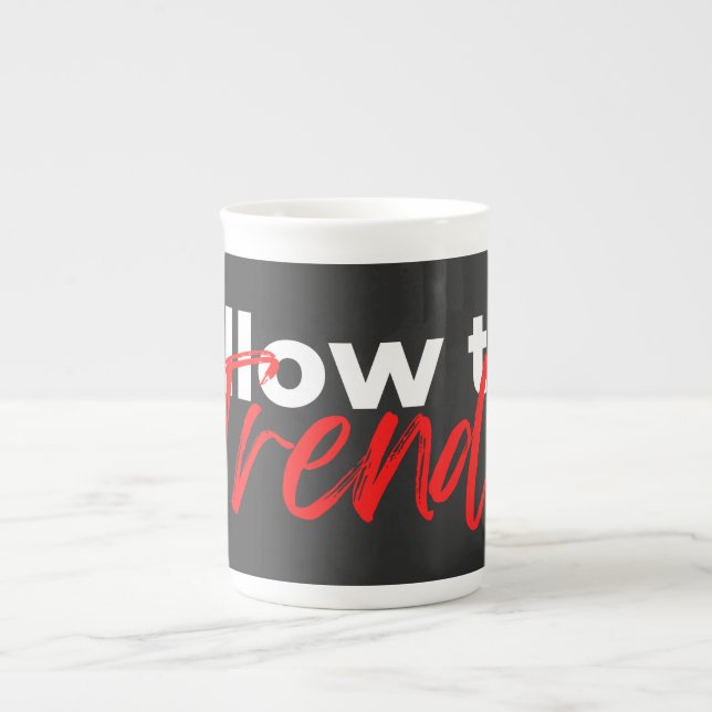 Follow the trend motivational quotes typography bone china mug (Front)