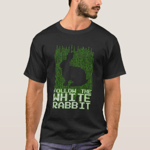Follow The White Rabbit Code Quote T-Shirt