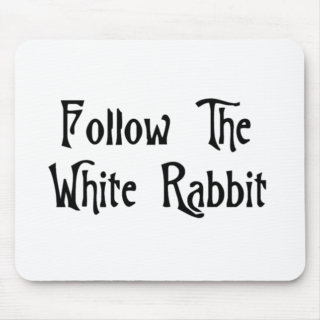 Follow The White Rabbit Mouse Mat (Front)