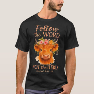 Follow The Word Not Herd Christian Highland Cow De T-Shirt