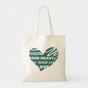 Follow you heart, Do what you love green heart Tote Bag