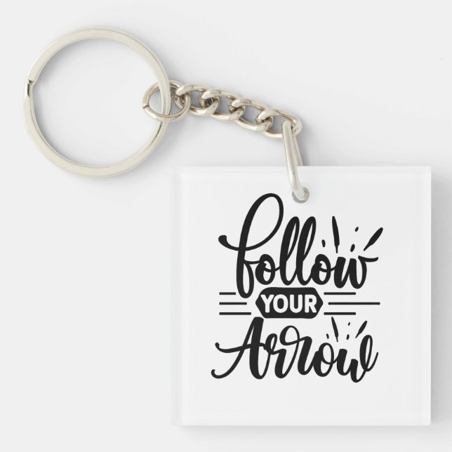 Follow Your Arrow Inspirational Quote Design Key Ring (Front)