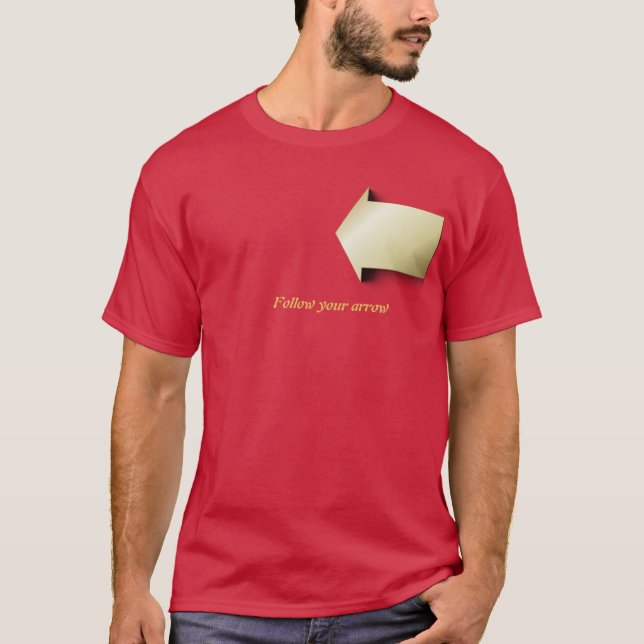 ​Follow Your Arrow  T-Shirt (Front)