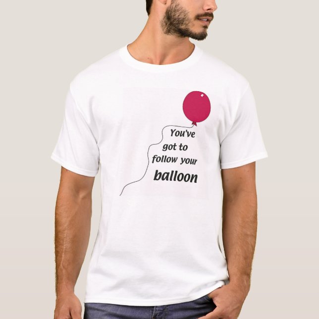 Follow your balloon T-Shirt (Front)