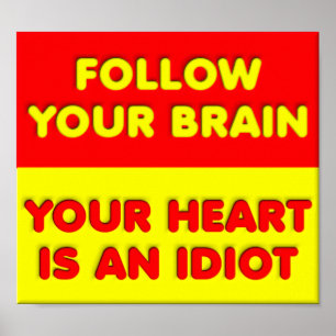 Follow Your Brain Funny Poster