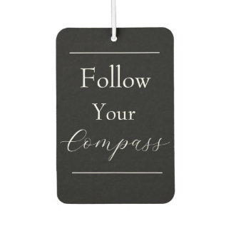 "Follow Your Compass" Phrase Car Air Freshener
