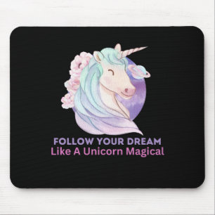 Follow Your Dream Like A Unicorn Magical        Mouse Mat
