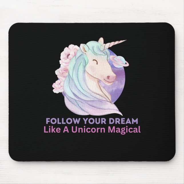 Follow Your Dream Like A Unicorn Magical        Mouse Mat (Front)