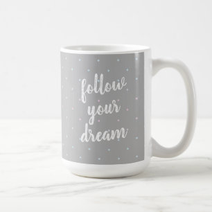 Follow Your Dream Pastel Dot Pattern Mug