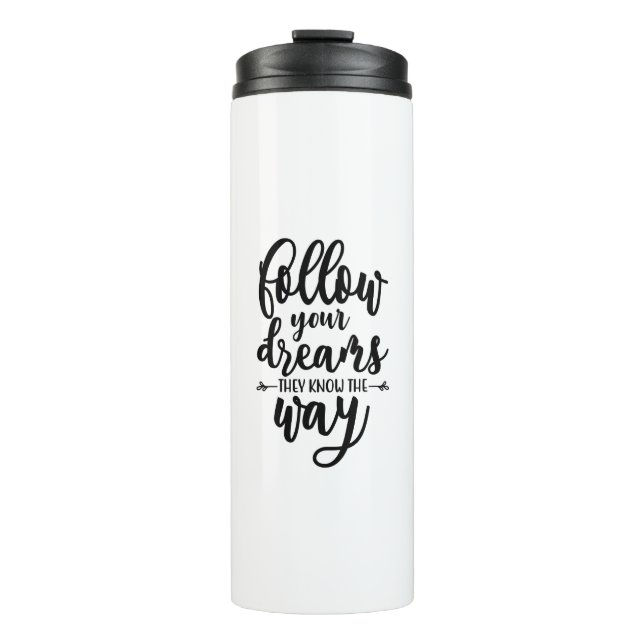 Follow Your Dream - They Know The Way Thermal Tumbler (Front)