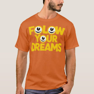 Follow Your Dreams 20 T-Shirt