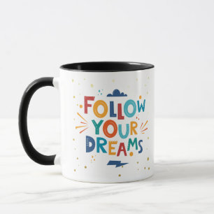 Follow your Dreams Better Days Ahead Mug