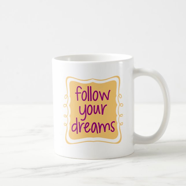 Follow Your Dreams. Coffee Mug (Right)