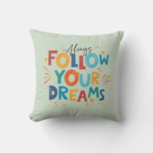 Follow Your Dreams Colourful fun typography Cushion