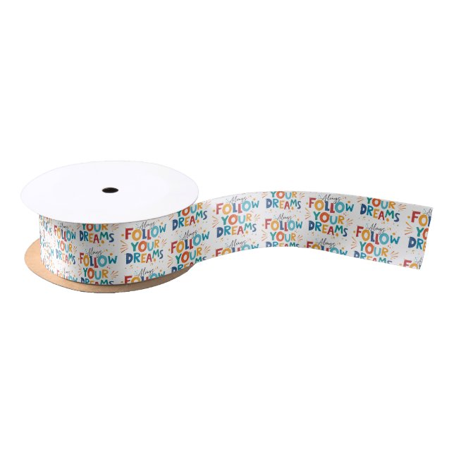 Follow Your Dreams Colourful fun typography Satin Ribbon (Spool)