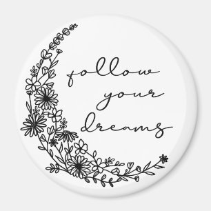 Follow Your Dreams Floral Moon Magnet