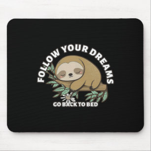 Follow Your Dreams Go Back To Bed Cute Sloth Mouse Mat