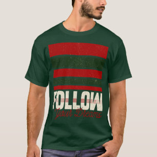 Follow Your Dreams Inspirational Quote for Hallowe T-Shirt