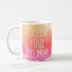 Follow Your Dreams Inspirational Quote Mug