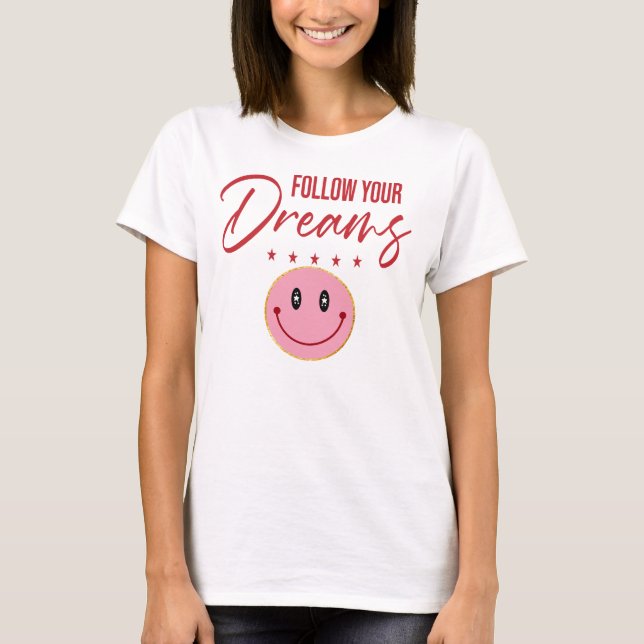 Follow Your Dreams, Inspirational Quote  T-Shirt (Front)