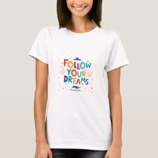 Follow Your Dreams Inspirational Typography Tee