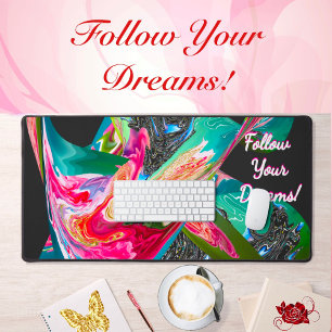 Follow Your Dreams! Motivation Liquified Abstract  Desk Mat