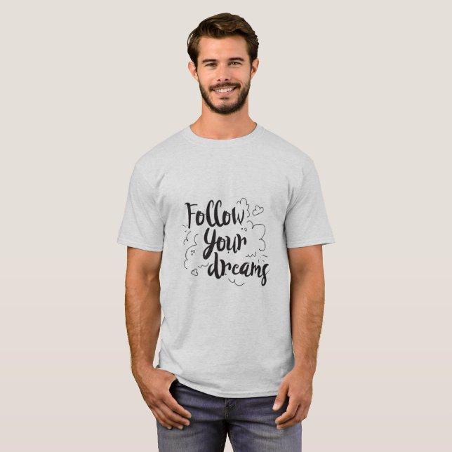 Follow Your Dreams | Motivational Script Graphic  T-Shirt (Front Full)