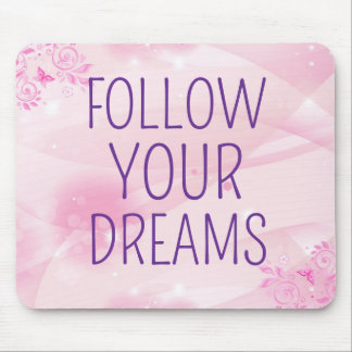 Follow Your Dreams Mouse Mat