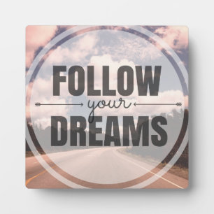 Follow Your Dreams Plaque