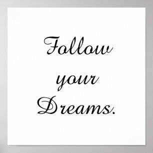 "Follow your Dreams." Poster