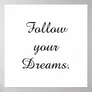 "Follow your Dreams." Poster