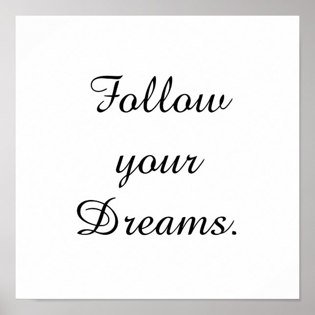 "Follow your Dreams." Poster (Front)