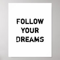 "Follow your Dreams."