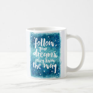 Follow Your Dreams Quote Coffee Mug