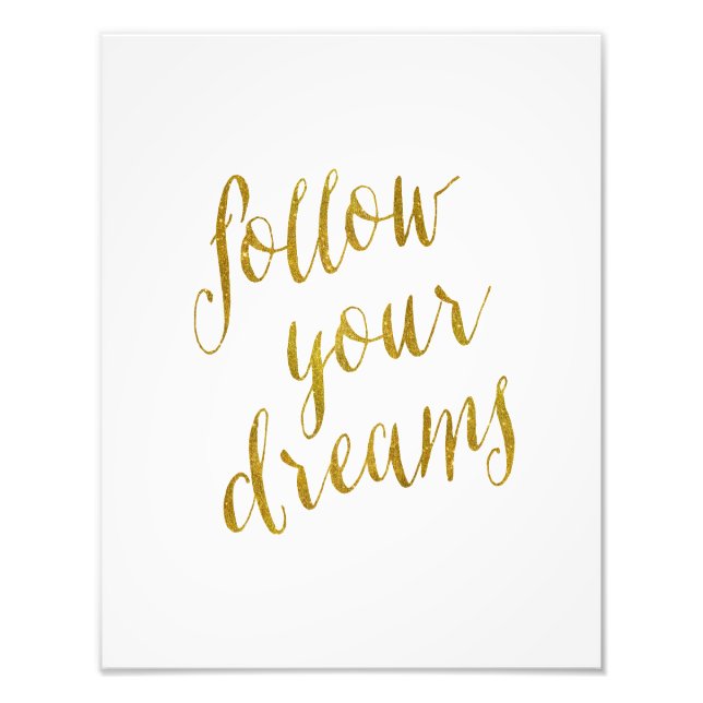 Follow Your Dreams Quote Faux Gold Foil Metallic Photo Print (Front)