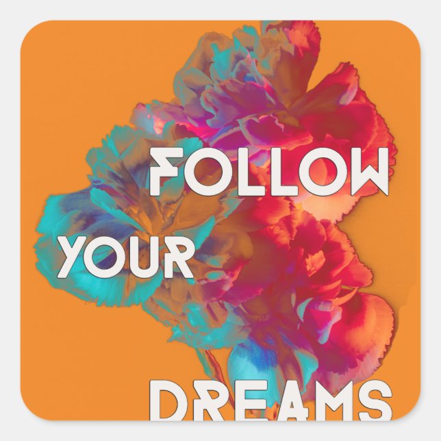 Follow Your Dreams Quotes Colourful Flowers Square Sticker (Front)