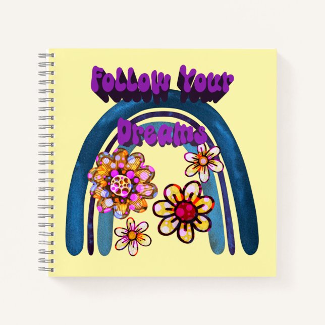 Follow Your Dreams - Rainbow And Flowers Notebook (Front)