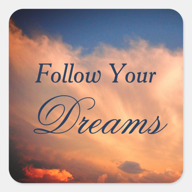 Follow Your Dreams Sky and Clouds Photo Motivation Square Sticker (Front)