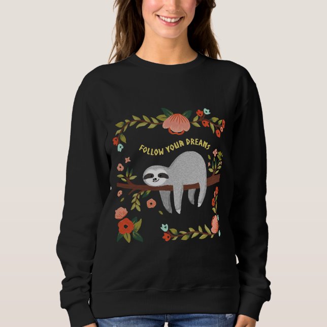 Follow Your Dreams Sloth Sweatshirt (Front)