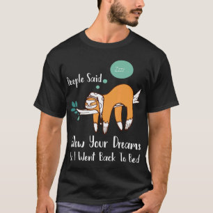 Follow Your Dreams So I Went Back To Bed Funny Slo T-Shirt