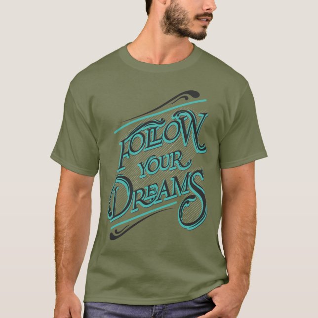 Follow Your Dreams T-Shirt (Front)