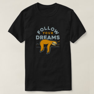 Follow Your Dreams T-Shirt